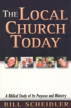 Paperback Local Church Today: A Biblical Study of Its Purpose and Ministry Book