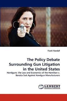 Paperback The Policy Debate Surrounding Gun Litigation in the United States Book