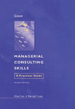 Hardcover Managerial Consulting Skills: A Practical Guide Book