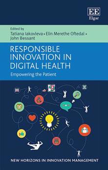 Hardcover Responsible Innovation in Digital Health: Empowering the Patient (New Horizons in Innovation Management series) Book