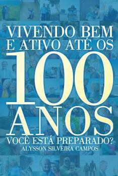 Paperback Vivendo Bem e Ativo ate os 100 anos (Portuguese Edition) [Portuguese] Book