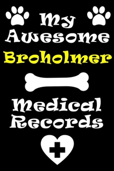 Paperback My Broholmer Medical Records Notebook / Journal 6x9 with 120 Pages Keepsake Dog log: for Broholmer lover Vaccinations, Vet Visits, Pertinent Info and Book