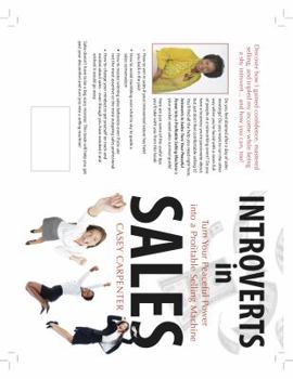 Paperback Introverts in Sales: Turn Your Peaceful Power into a Profitable Selling Machine: A communication survival guide for introverts who sell. Discover how ... being a shy introvert...and how you can, too! Book