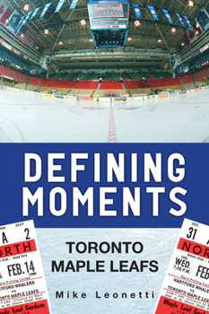 Paperback Defining Moments: Toronto Maple Leafs Book