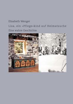 Paperback Lisa, ein "Pflege"kind auf Heimatsuche: Eine wahre Geschichte [German] Book