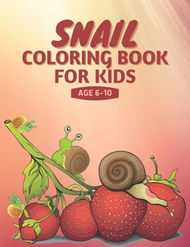 Paperback Snail coloring book for kids AGE 6-10: A bundle of unique snail coloring patterns for kids perfect and cute easy educational Coloring and activity boo Book