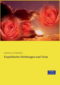 Paperback Unpolitische Dichtungen und Texte [German] Book