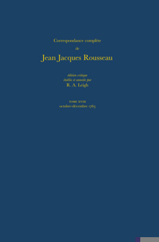 Hardcover Correspondance Complète de Rousseau (Complete Correspondence of Rousseau) 18: 1763, Lettres 2947-3089 [French] Book