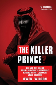 Paperback The Killer Prince?: MBS and the Chilling Special Operation to Assassinate Washington Post Journalist Jamal Khashoggi by Saudi Forces [Large Print] Book