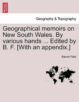 Paperback Geographical memoirs on New South Wales. By various hands ... Edited by B. F. [With an appendix.] Book