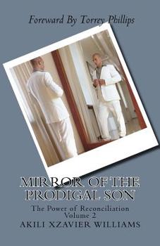 Paperback Mirror of the Prodigal Son: The Power of Reconciliation Volume 2: The Power of Reconciliation Book