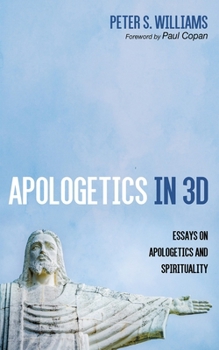 Paperback Apologetics in 3D: Essays on Apologetics and Spirituality Book