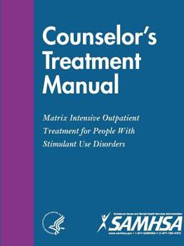 Paperback Counselor's Treatment Manual: Matrix Intensive Outpatient Treatment for People With Stimulant Use Disorders Book