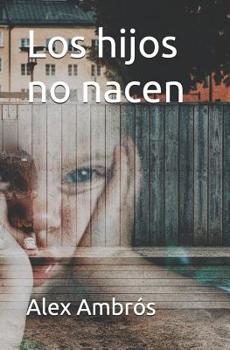Paperback Los hijos no nacen [Spanish] Book