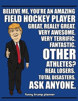 Paperback Funny Trump Planner: Funny I Love Field Hockey Planner for Trump Supporters (Conservative Trump Gift) Book