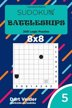 Paperback Sudoku Battleships - 200 Logic Puzzles 8x8 (Volume 5) Book