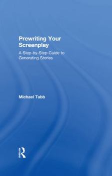 Hardcover Prewriting Your Screenplay: A Step-By-Step Guide to Generating Stories Book