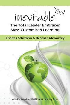 Paperback Inevitable Too!: The Total Leader Embraces Mass Customized Learning Book