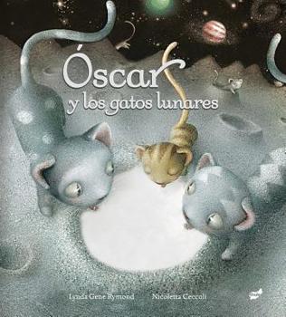 Hardcover Óscar Y Los Gatos Lunares [Spanish] Book