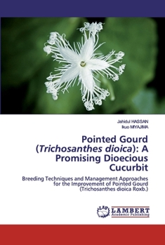 Paperback Pointed Gourd (Trichosanthes dioica): A Promising Dioecious Cucurbit Book