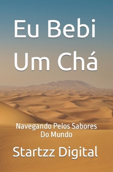 Paperback Eu Bebi Um Chá: Navegando Pelos Sabores Do Mundo [Portuguese] Book