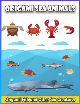 Origami Sea Animals: Origami Fish and Other Sea Creatures |31 Paper models ideas | Shark , Dolphin , Angelfish , Helmet Crab , Killer whale , Sea dog ... Simple Step by Step | Origami kit japanese
