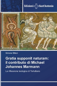 Paperback Gratia supponit naturam: il contributo di Michael Johannes Marmann [Italian] Book