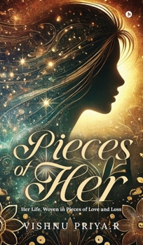 Pieces of Her: Her Life, Woven in Pieces of Love and Loss