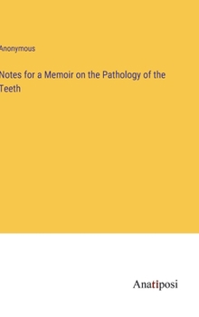 Hardcover Notes for a Memoir on the Pathology of the Teeth Book