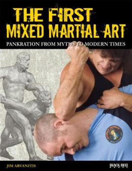 Paperback The First Mixed Martial Art: Pankration from Myths to Modern Times Book