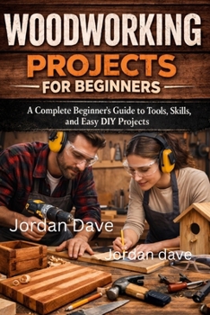 Paperback Woodworking projects for beginners: A Complete Beginner's Guide to Tools, Skills, and Easy DIY Project Book
