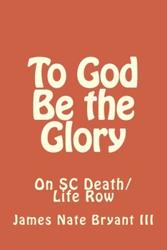 Paperback To God Be the Glory: On SC Life/Death Row Book