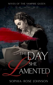 The Day She Lamented (Wives of the Vampire Queen) - Book #5 of the Wives of the Vampire Queen