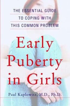 Paperback Early Puberty in Girls: The Essential Guide to Coping with This Common Problem Book