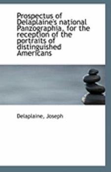 Paperback Prospectus of Delaplaine's National Panzographia, for the Reception of the Portraits of Distinguishe Book