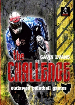 Paperback The Challenge - Outlawed Paintball Games Book