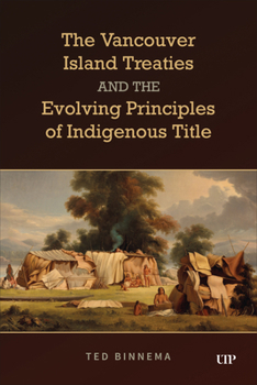 Paperback The Vancouver Island Treaties and the Evolving Principles of Indigenous Title Book