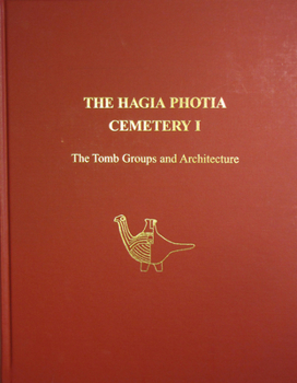Hardcover The Hagia Photia Cemetery I: The Tomb Groups and Architecture Book
