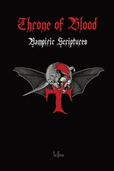 Paperback Throne of Blood: Vampiric and Satanic Blood Magic and Teachings Discovered in the Holy Scriptures Book