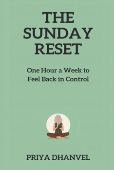 Paperback The Sunday Reset: One Hour a Week to Feel Back in Control Book