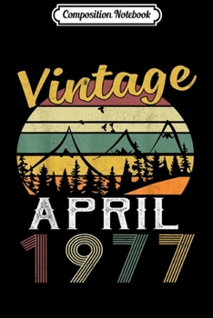Composition Notebook: Vintage Born in April 1977 42nd Birthday Gifts Journal/Notebook Blank Lined Ruled 6x9 100 Pages