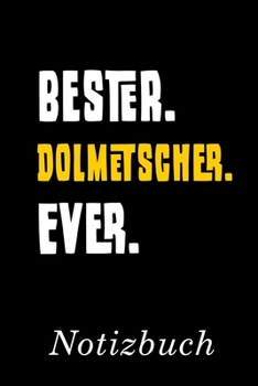 Bester Dolmetscher Ever Notizbuch: | Notizbuch mit 110 linierten Seiten | Format 6x9 DIN A5 | Soft cover matt | (German Edition)