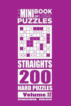 Paperback The Mini Book of Logic Puzzles - Straights 200 Hard (Volume 12) Book