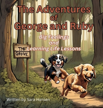 Hardcover Big Feelings and Learning Life Lessons: The Adventures of George and Ruby, Book 1 Book