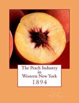 Paperback The Peach Industry in Western New York: 1894 Book