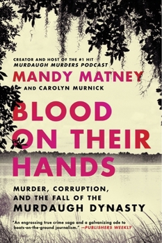 Paperback Blood on Their Hands: Murder, Corruption, and the Fall of the Murdaugh Dynasty Book