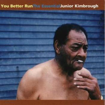 Vinyl You Better Run: The Essential Junior Kimbrough Book
