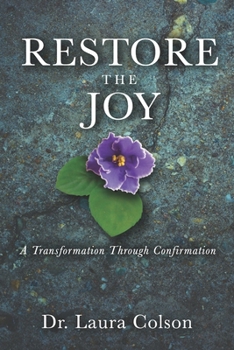 Paperback Restore The Joy: A Transformation Through Confirmation Book