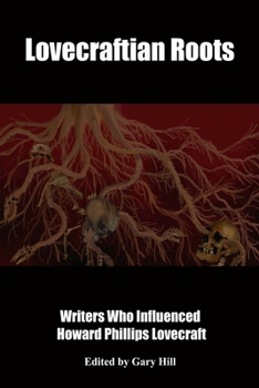 Paperback Lovecraftian Roots: Writers Who Influenced Howard Phillips Lovecraft Book