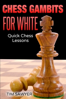 Paperback Chess Gambits for White: Quick Chess Lessons Book